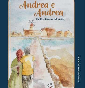 Recensione a cura di Paola Bianchi de “Andrea e Andrea – Thriller d’amore e di mafia” di Elsa Zambonini Durul